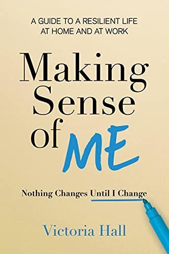Penarth Times: Making Sense of Me: Nothing Changes Until I Change - A Guide to a Resilient Life at Home and at Work by Victoria Hall
